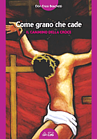 Come grano che cade
( Don Enzo Boschetti ) Come grano che cade
( Don Enzo Boschetti )